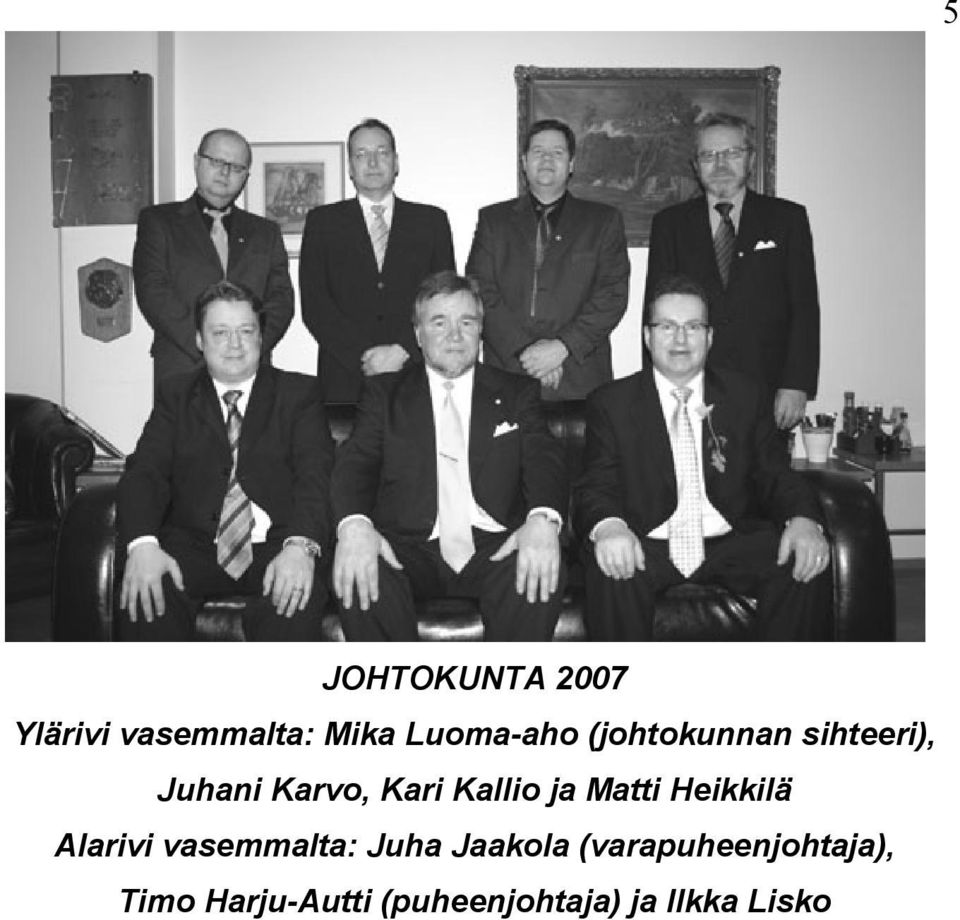 Matti Heikkilä Alarivi vasemmalta: Juha Jaakola