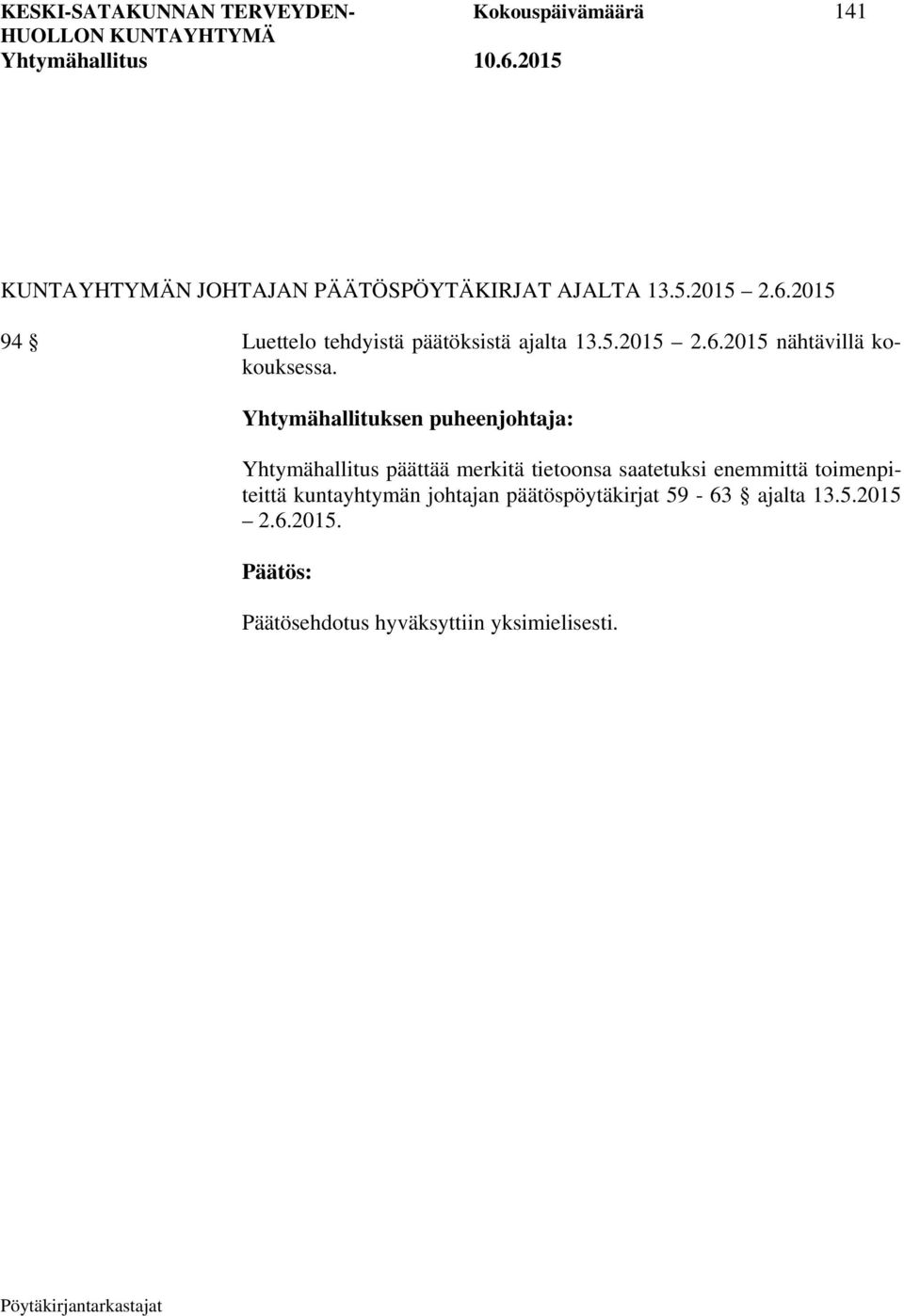 Yhtymähallituksen puheenjohtaja: Yhtymähallitus päättää merkitä tietoonsa saatetuksi enemmittä