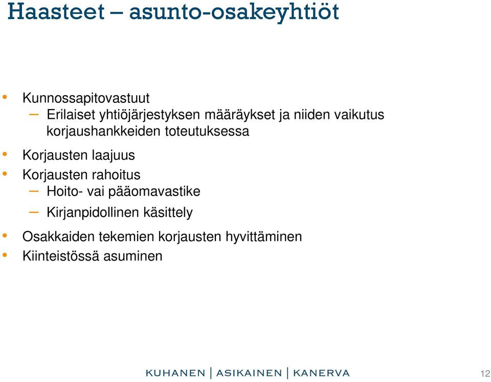 toteutuksessa Korjausten laajuus Korjausten rahoitus Hoito- vai