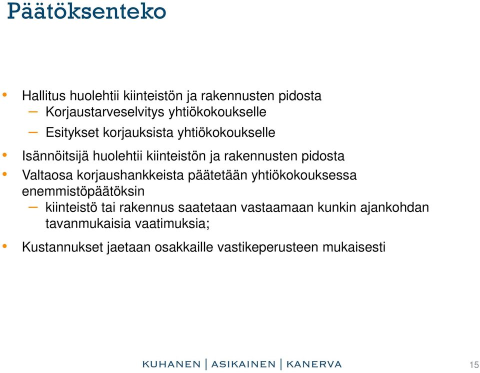 korjaushankkeista päätetään yhtiökokouksessa enemmistöpäätöksin kiinteistö tai rakennus saatetaan