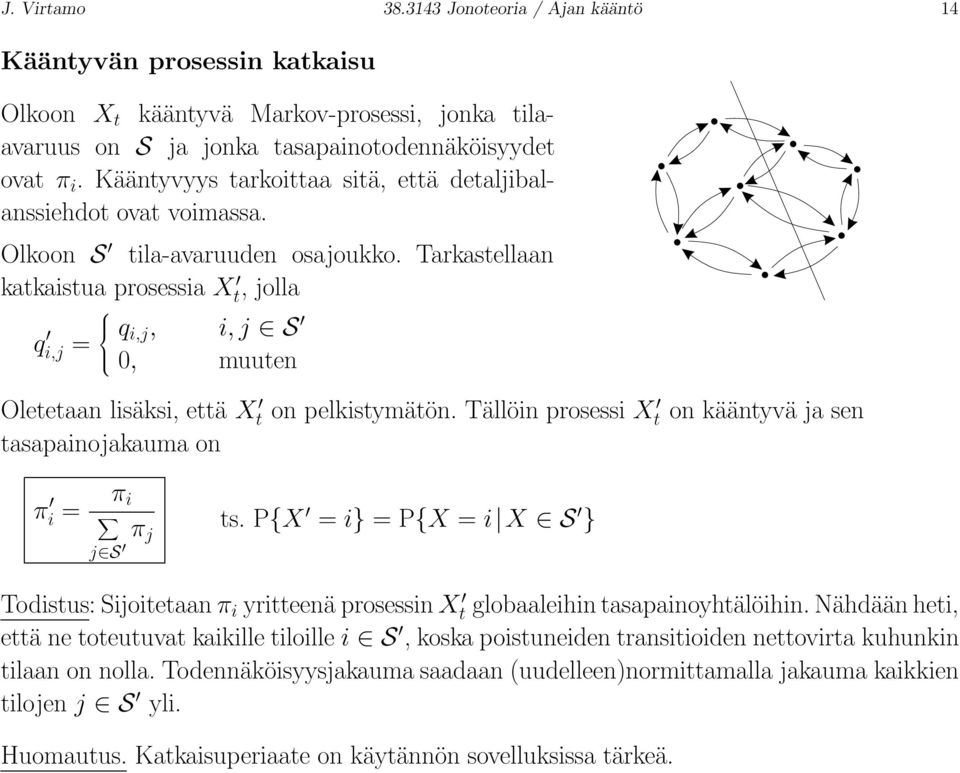 Tarkastellaan katkaistua prosessia X t, jolla q i,j = q i,j, i, j S 0, muuten Oletetaan lisäksi, että X t on pelkistymätön.