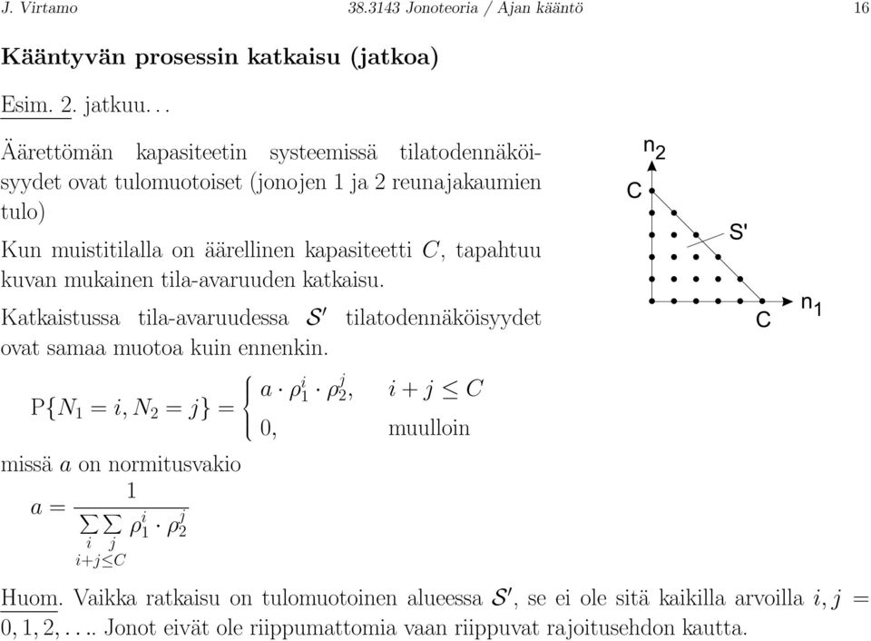 kuvan mukainen tila-avaruuden katkaisu. Katkaistussa tila-avaruudessa S tilatodennäköisyydet ovat samaa muotoa kuin ennenkin.