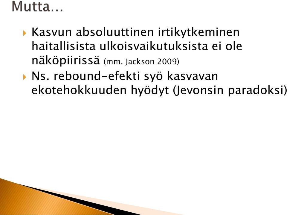 näköpiirissä (mm. Jackson 2009) Ns.