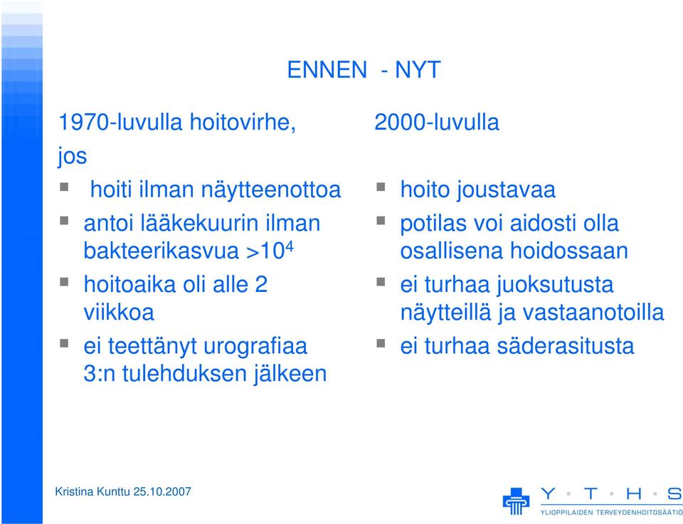 tulehduksen jälkeen 2000-luvulla hoito joustavaa potilas voi aidosti olla osallisena