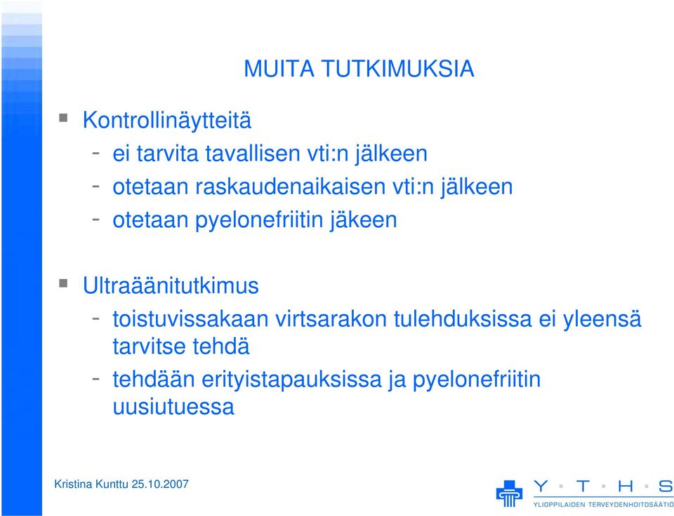 pyelonefriitin jäkeen Ultraäänitutkimus - toistuvissakaan virtsarakon