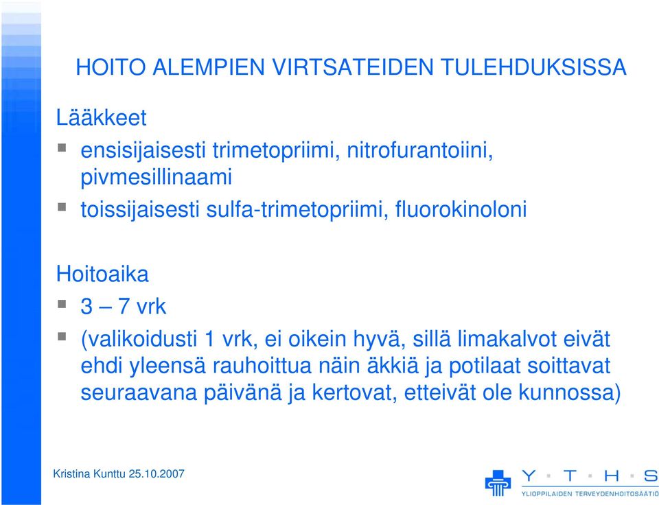 Hoitoaika 3 7 vrk (valikoidusti 1 vrk, ei oikein hyvä, sillä limakalvot eivät ehdi