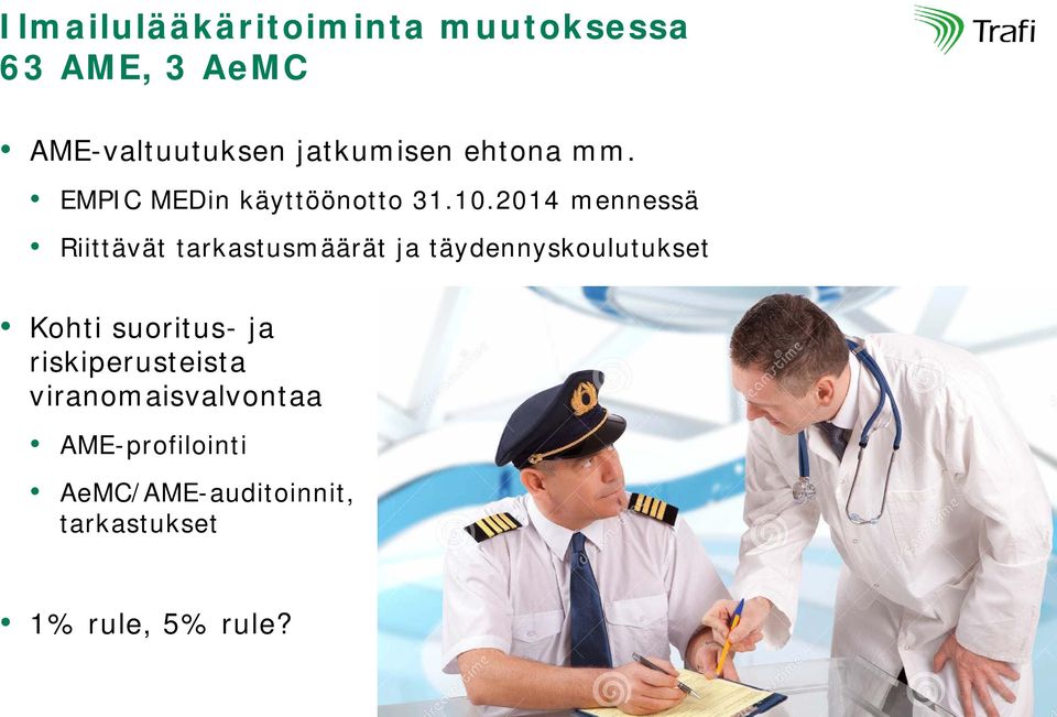 2014 mennessä Riittävät tarkastusmäärät ja täydennyskoulutukset Kohti