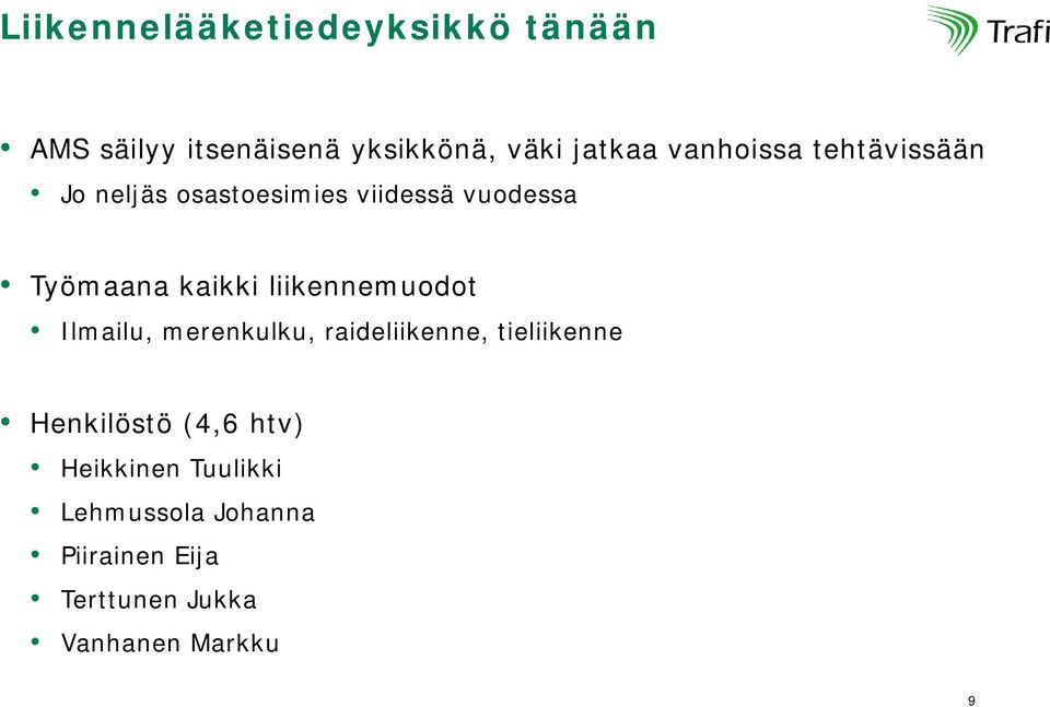 liikennemuodot Ilmailu, merenkulku, raideliikenne, tieliikenne Henkilöstö (4,6