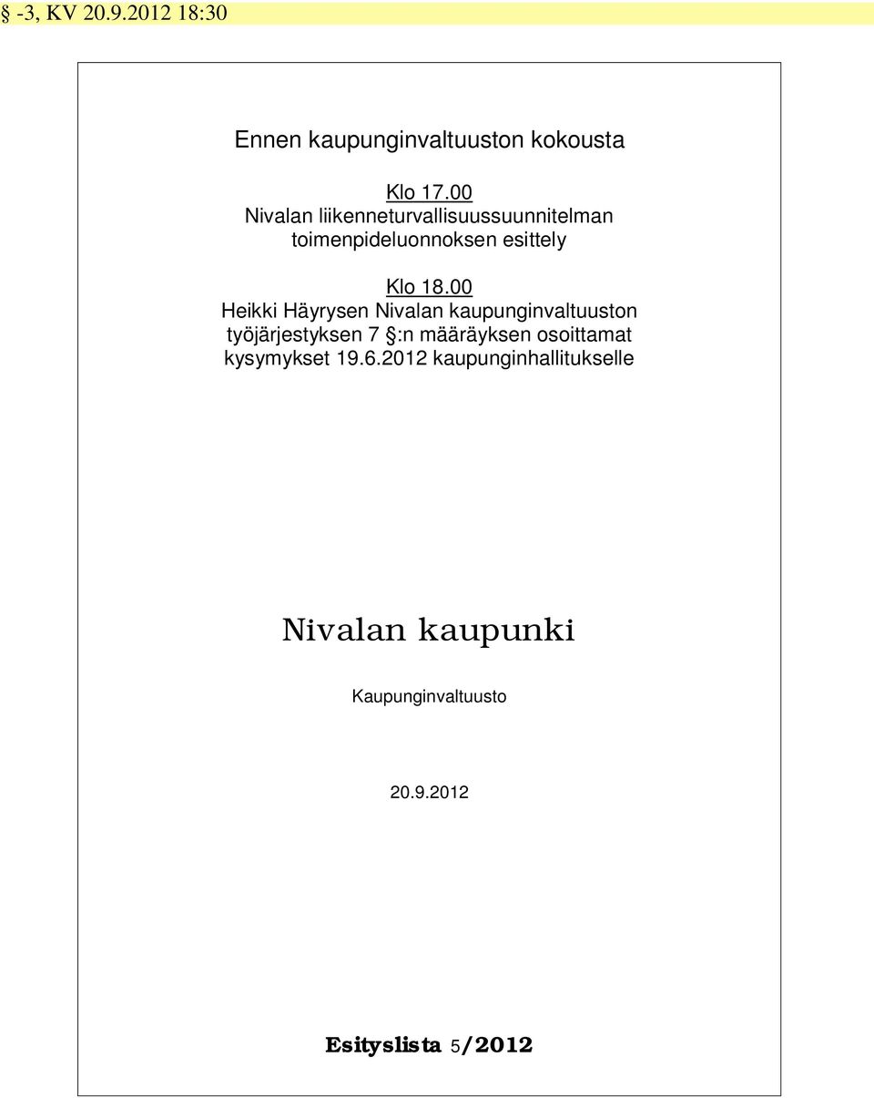 00 Heikki Häyrysen Nivalan kaupunginvaltuuston työjärjestyksen 7 :n määräyksen