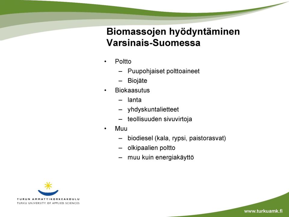 yhdyskuntalietteet teollisuuden sivuvirtoja Muu biodiesel