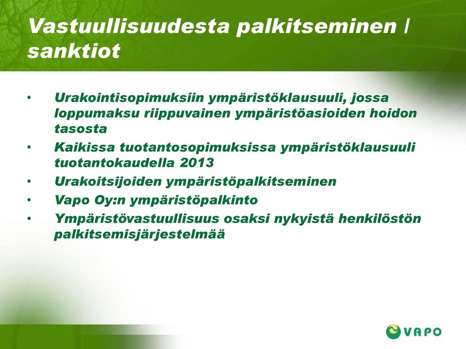ympäristöklausuuli tuotantokaudella 2013 Urakoitsijoiden ympäristöpalkitseminen Vapo Oy:n
