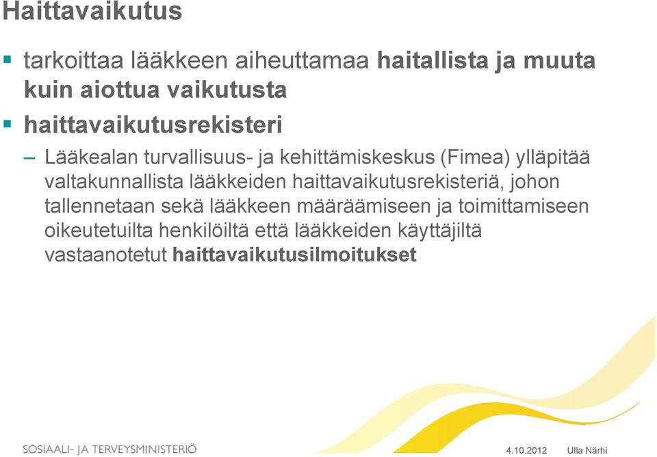 valtakunnallista lääkkeiden haittavaikutusrekisteriä, johon tallennetaan sekä lääkkeen