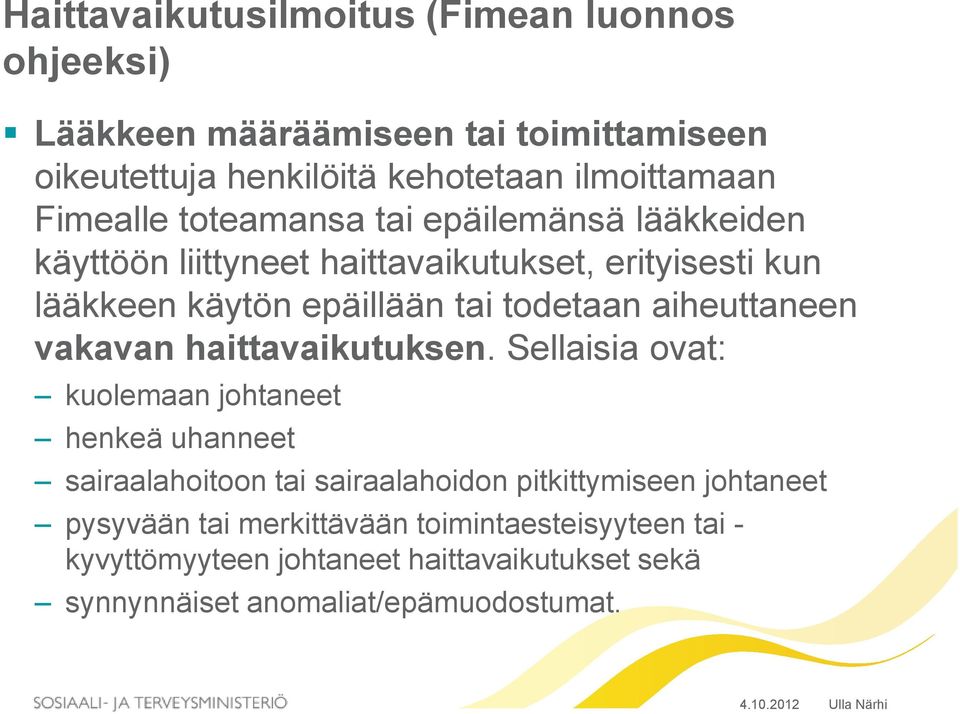 aiheuttaneen vakavan haittavaikutuksen.