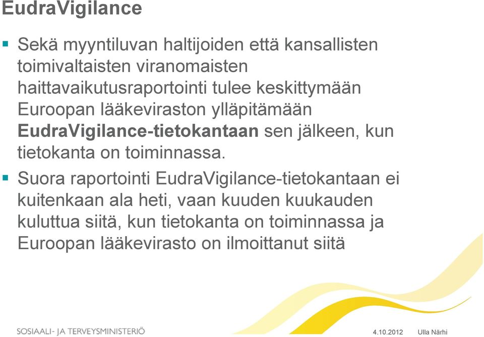 EudraVigilance-tietokantaan sen jälkeen, kun tietokanta on toiminnassa.