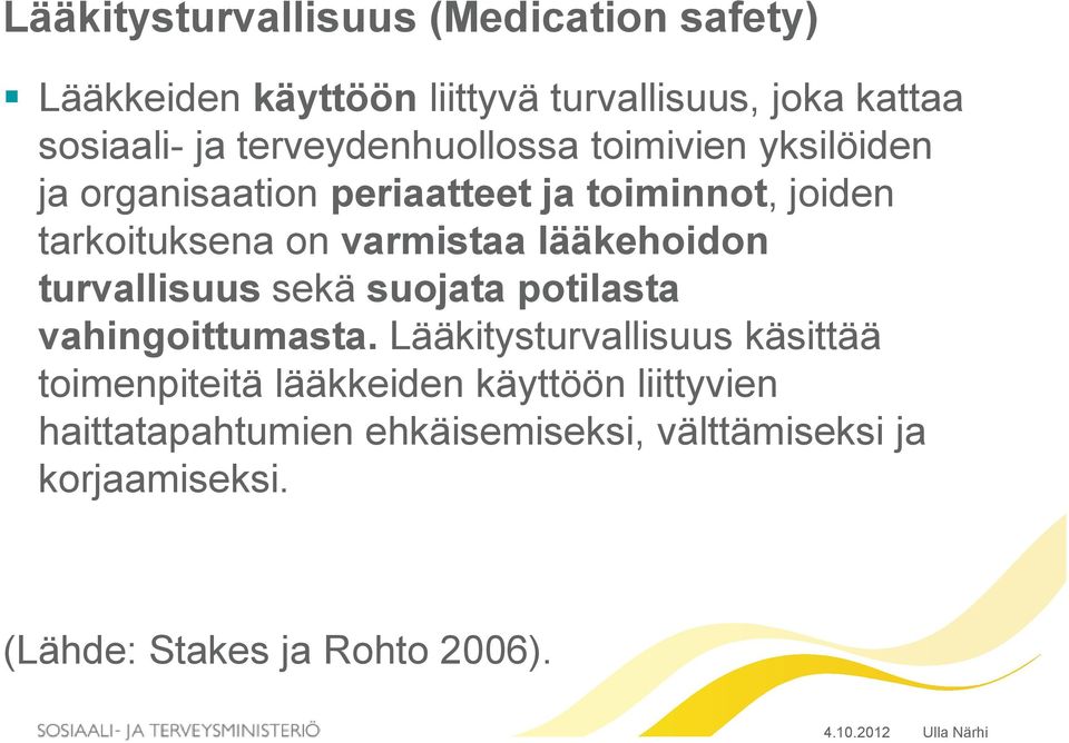 varmistaa lääkehoidon turvallisuus sekä suojata potilasta vahingoittumasta.