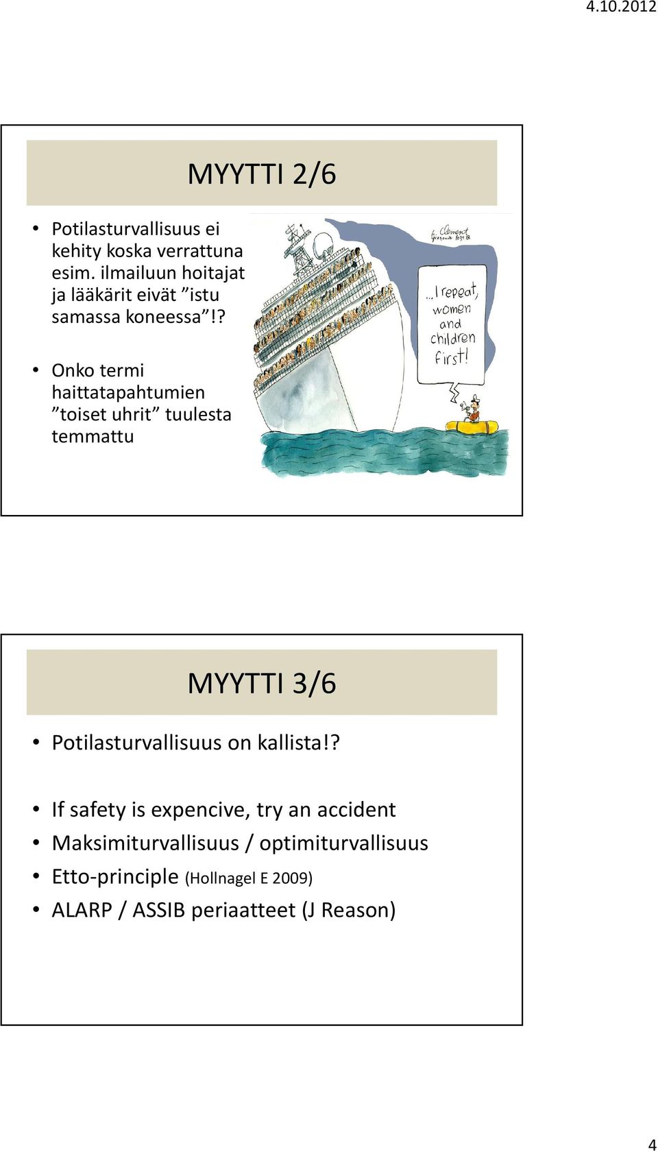 ? MYYTTI 2/6 Onko termi haittatapahtumien toiset uhrit tuulesta temmattu MYYTTI 3/6