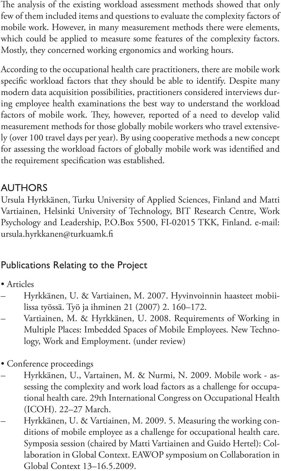 According to the occupational health care practitioners, there are mobile work specific workload factors that they should be able to identify.