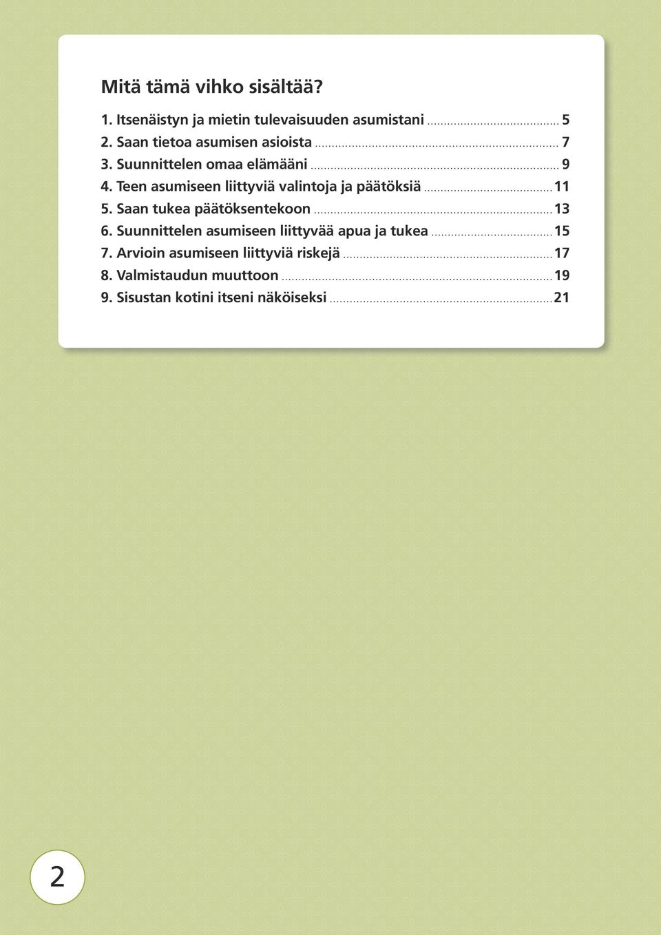 Teen asumiseen liittyviä valintoja ja päätöksiä 11 5. Saan tukea päätöksentekoon 13 6.