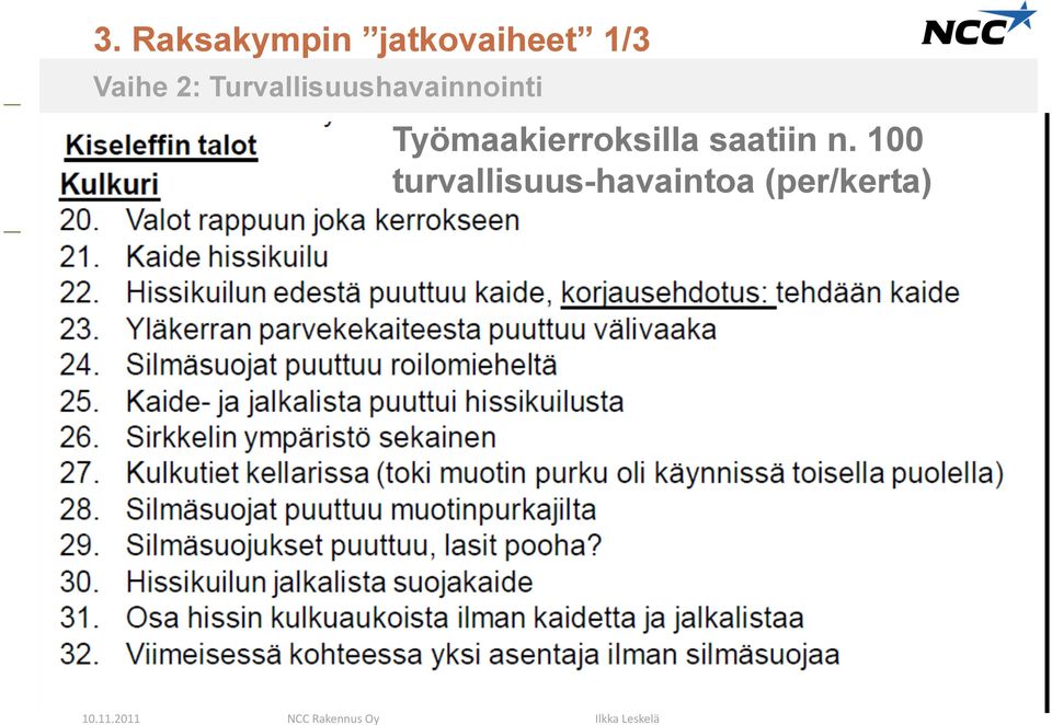 Työmaakierroksilla saatiin n.