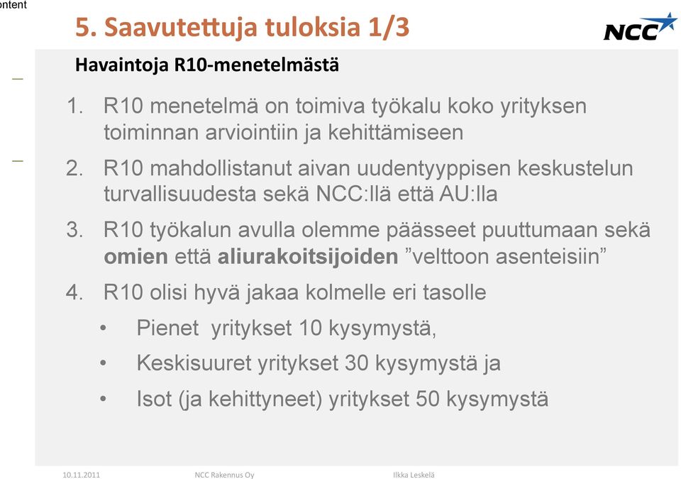 R10 mahdollistanut aivan uudentyyppisen keskustelun turvallisuudesta sekä NCC:llä että AU:lla 3.