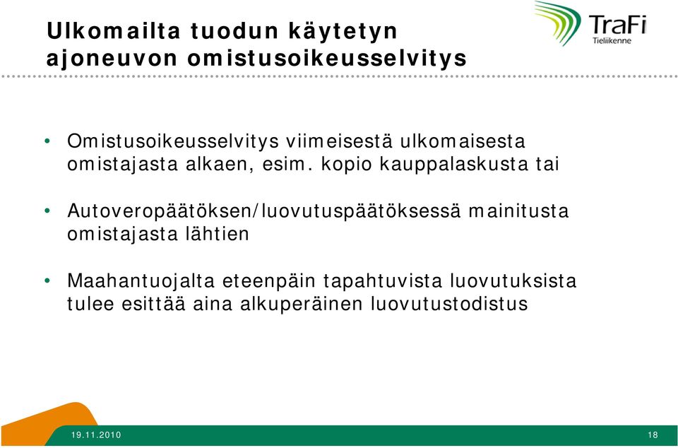 kopio kauppalaskusta tai Autoveropäätöksen/luovutuspäätöksessä mainitusta