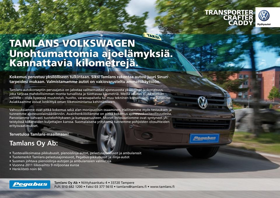 Tamlans-autokonseptin perusajatus on jalostaa valitsemastasi ajoneuvosta yksilöllinen kokonaisuus, joka tarjoaa mahdollisimman monta turvallista ja tuottavaa kilometriä.