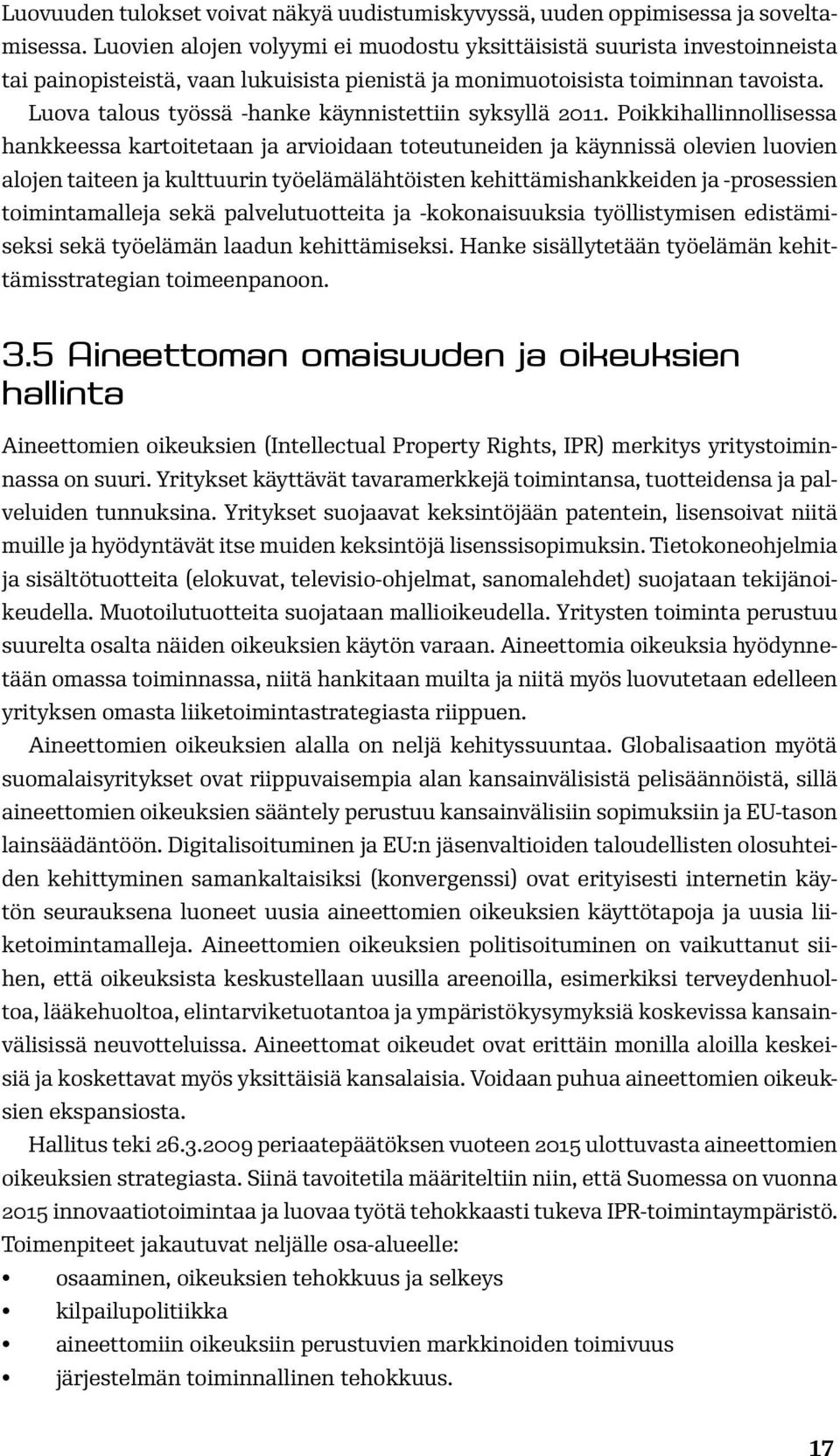 Luova talous työssä -hanke käynnistettiin syksyllä 2011.