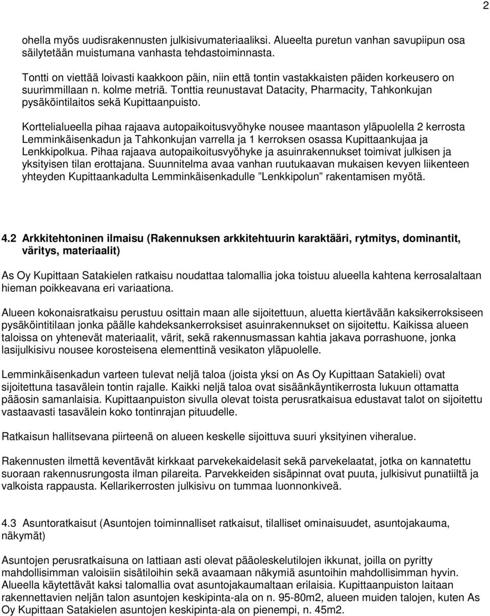 Tonttia reunustavat Datacity, Pharmacity, Tahkonkujan pysäköintilaitos sekä Kupittaanpuisto.