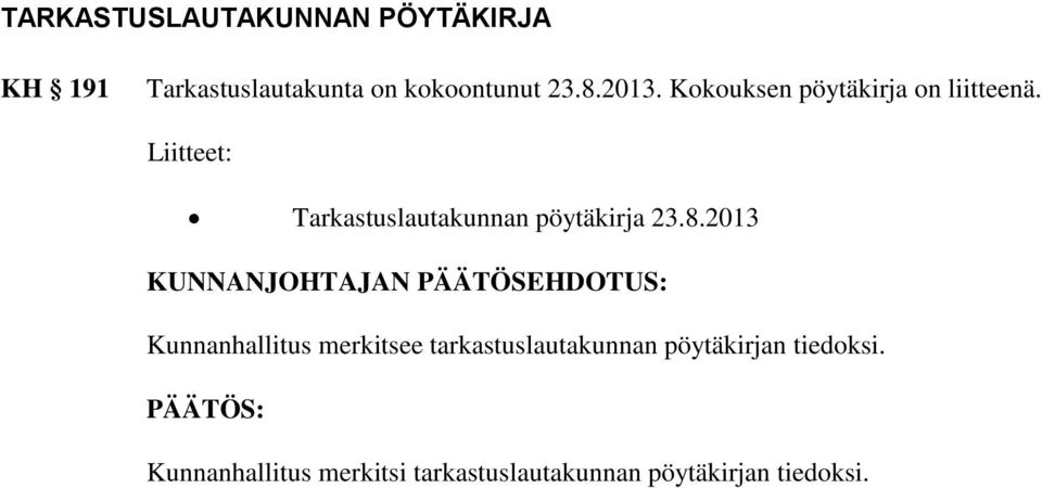 2013 KUNNANJOHTAJAN PÄÄTÖSEHDOTUS: Kunnanhallitus merkitsee tarkastuslautakunnan