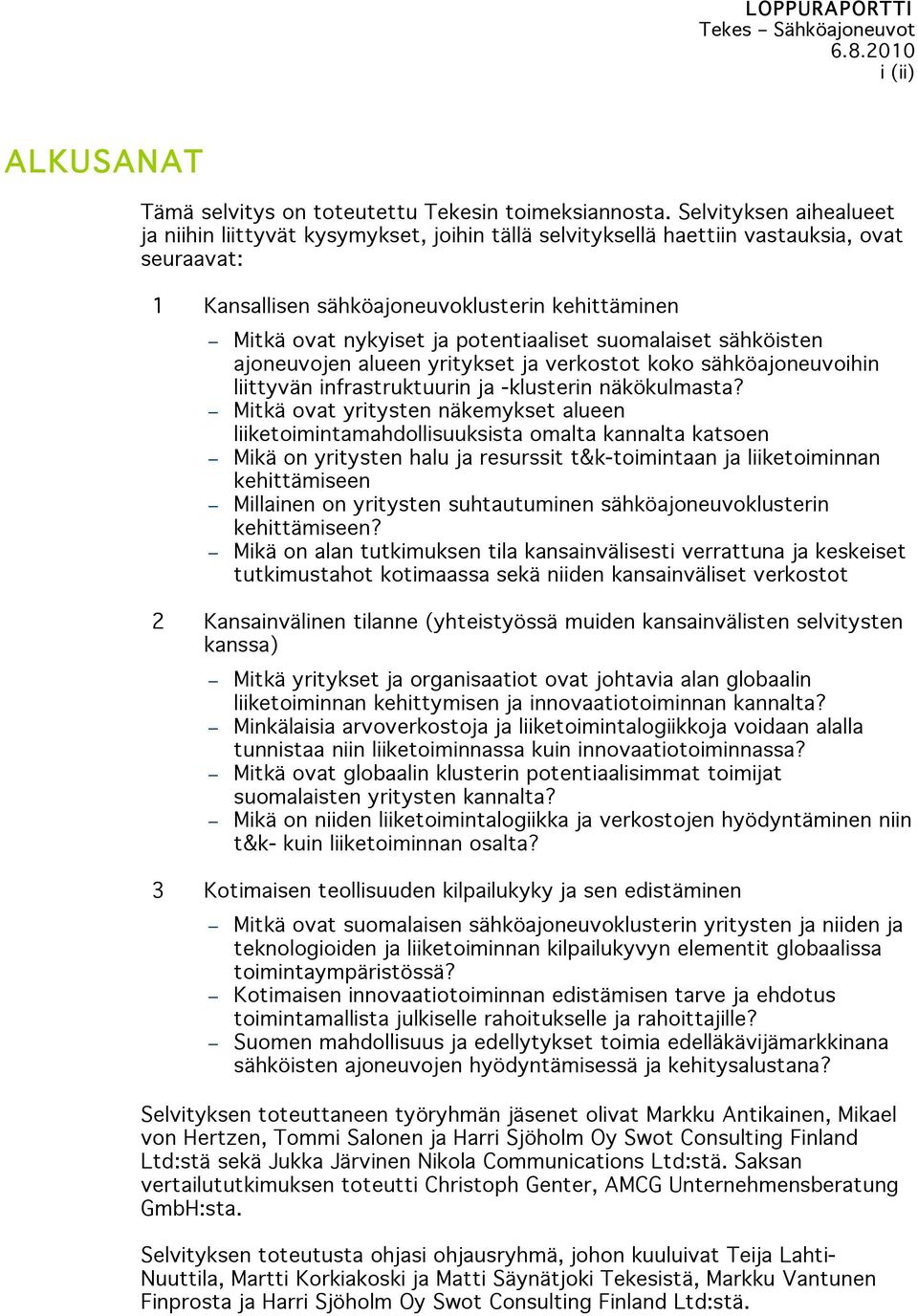 potentiaaliset suomalaiset sähköisten ajoneuvojen alueen yritykset ja verkostot koko sähköajoneuvoihin liittyvän infrastruktuurin ja -klusterin näkökulmasta?