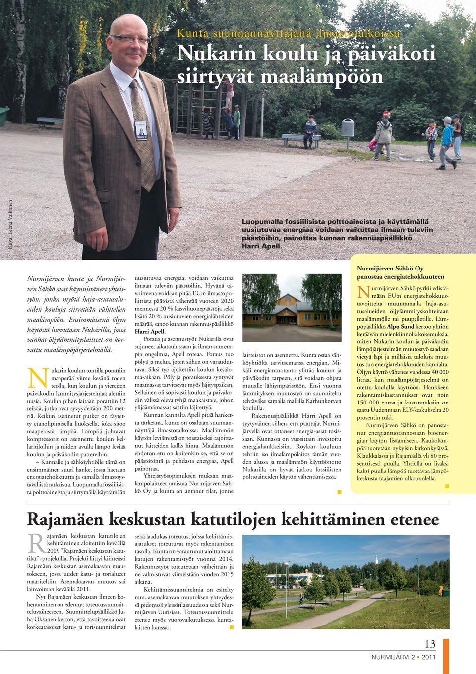 Nurmijärven kunta ja Nurmijärven Sähkö ovat käynnistäneet yhteistyön, jonka myötä haja-asutusalueiden kouluja siirretään vähitellen maalämpöön.