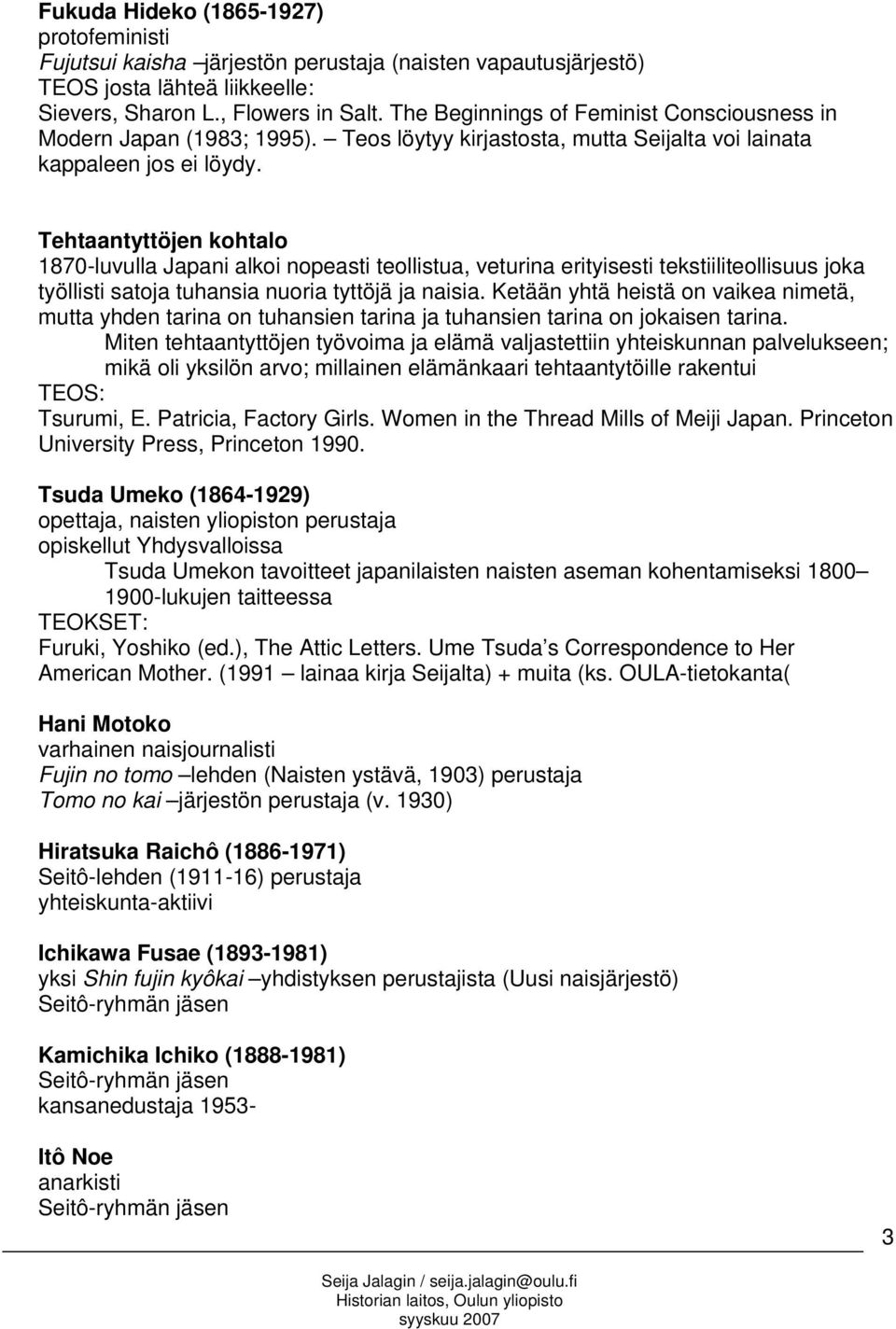 Tehtaantyttöjen kohtalo 1870-luvulla Japani alkoi nopeasti teollistua, veturina erityisesti tekstiiliteollisuus joka työllisti satoja tuhansia nuoria tyttöjä ja naisia.