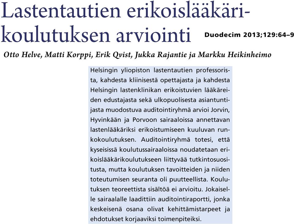 Esimertautien erikoislääkäriuksen arviointi koulutuksen arviointi Lastentautien erikoislääkäri- 64 koulutuksen arviointi Säännöllisin väliajoin ja vertailukelpoisilla mene telmillä tapahtuva