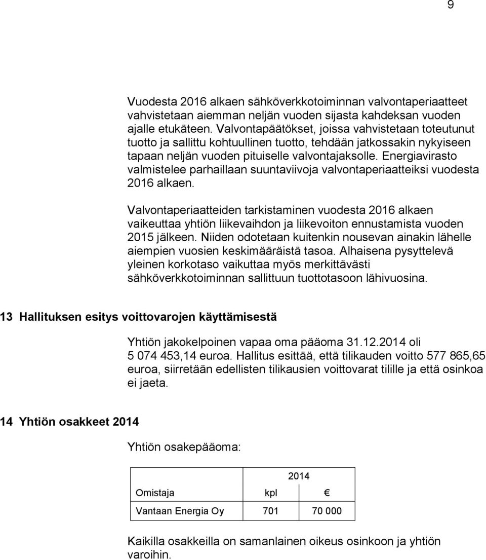 Energiavirasto valmistelee parhaillaan suuntaviivoja valvontaperiaatteiksi vuodesta 2016 alkaen.