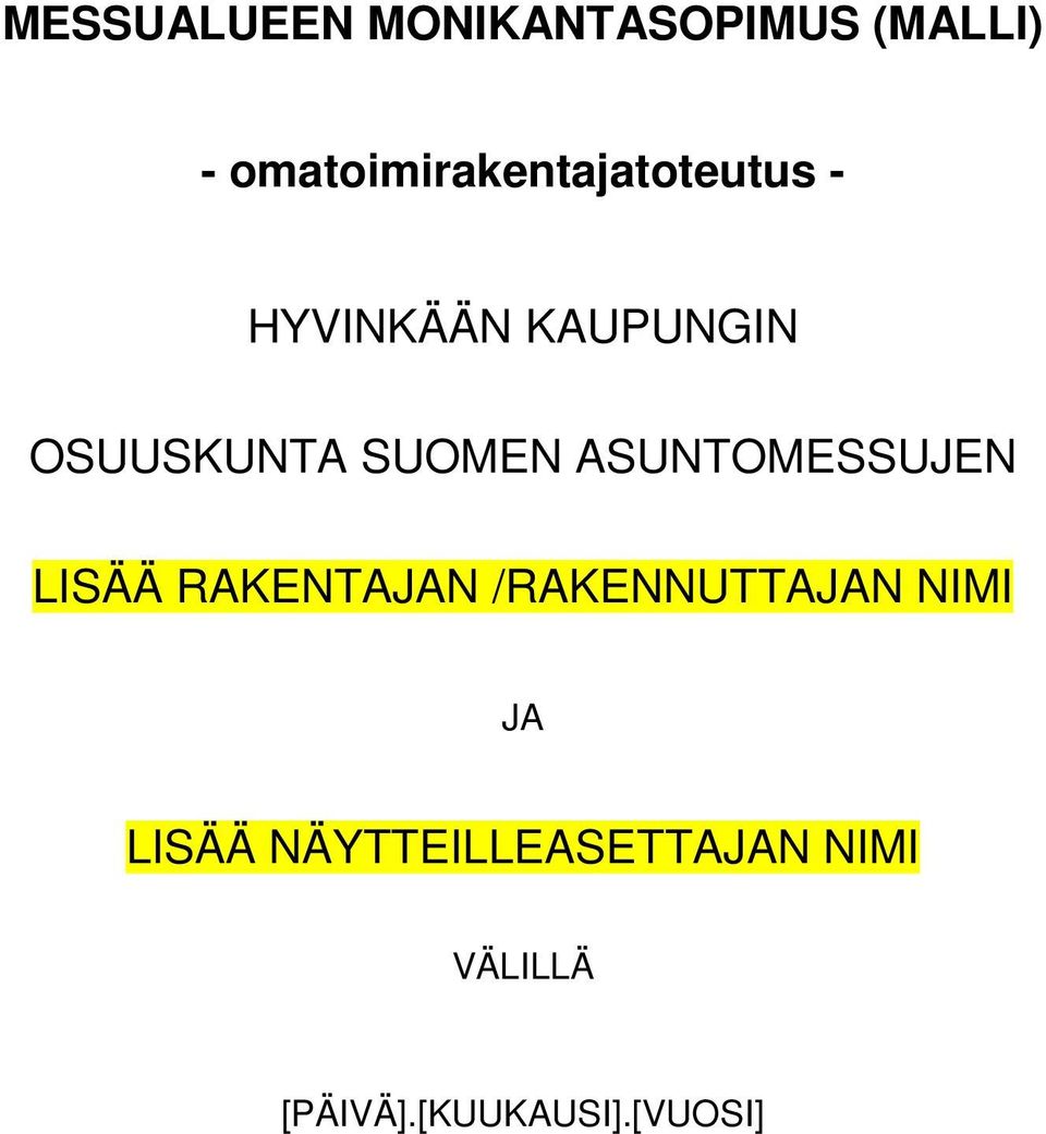 OSUUSKUNTA SUOMEN ASUNTOMESSUJEN LISÄÄ RAKENTAJAN