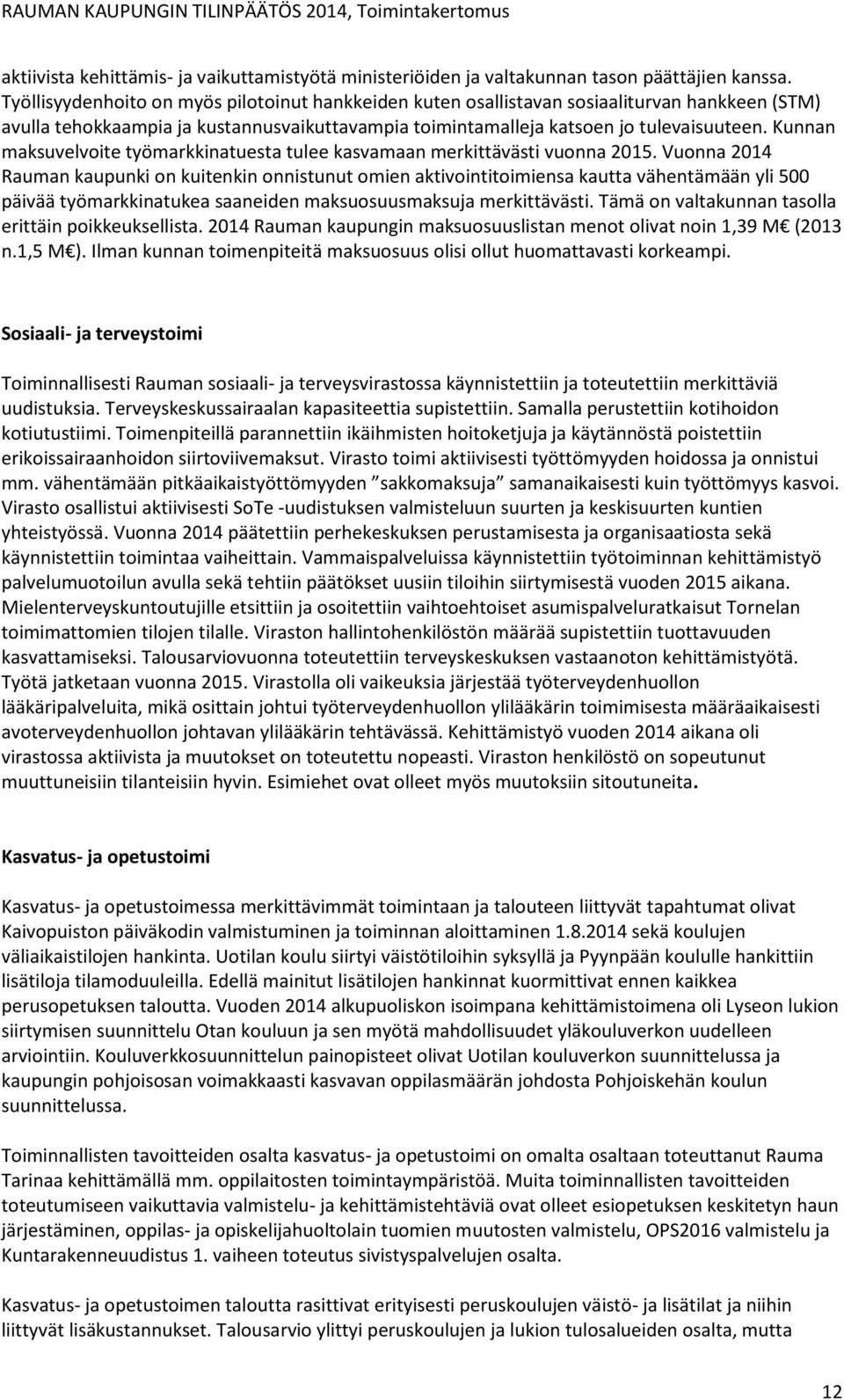 Kunnan maksuvelvoite työmarkkinatuesta tulee kasvamaan merkittävästi vuonna 2015.