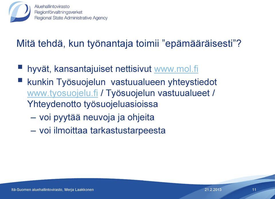 fi kunkin Työsuojelun vastuualueen yhteystiedot www.tyosuojelu.