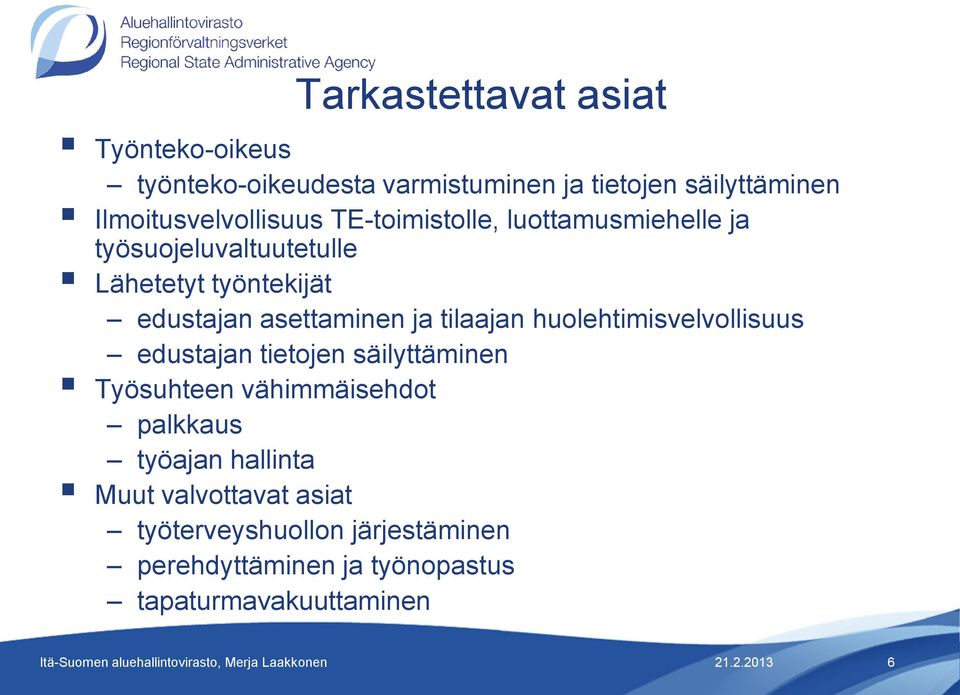 asettaminen ja tilaajan huolehtimisvelvollisuus edustajan tietojen säilyttäminen Työsuhteen vähimmäisehdot