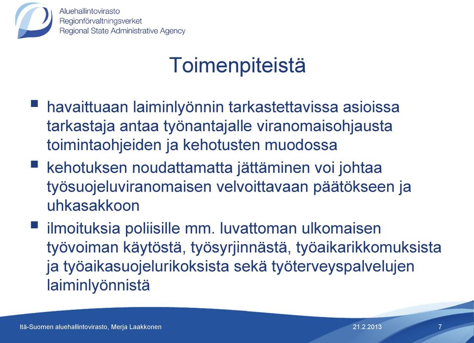 työsuojeluviranomaisen velvoittavaan päätökseen ja uhkasakkoon ilmoituksia poliisille mm.