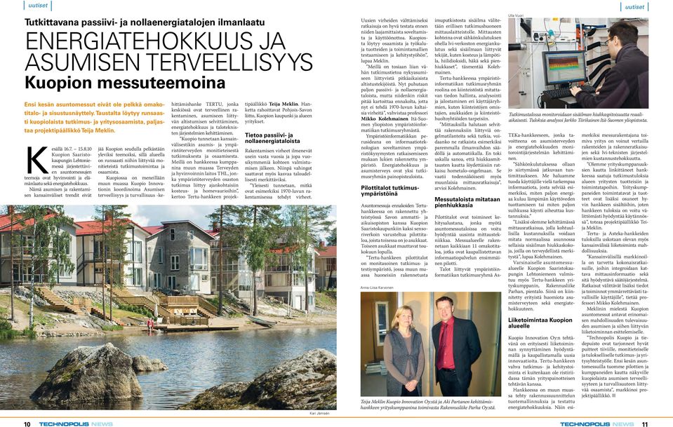 10 Kuopion Saaristokaupungin Lehtoniemessä järjestettävien asuntomessujen teemoja ovat hyvinvointi ja elämänlaatu sekä energiatehokkuus.