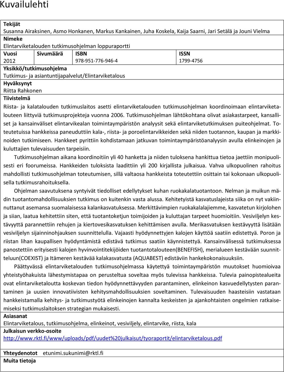 koordinoimaan elintarviketalouteen liittyviä tutkimusprojekteja vuonna 2006.