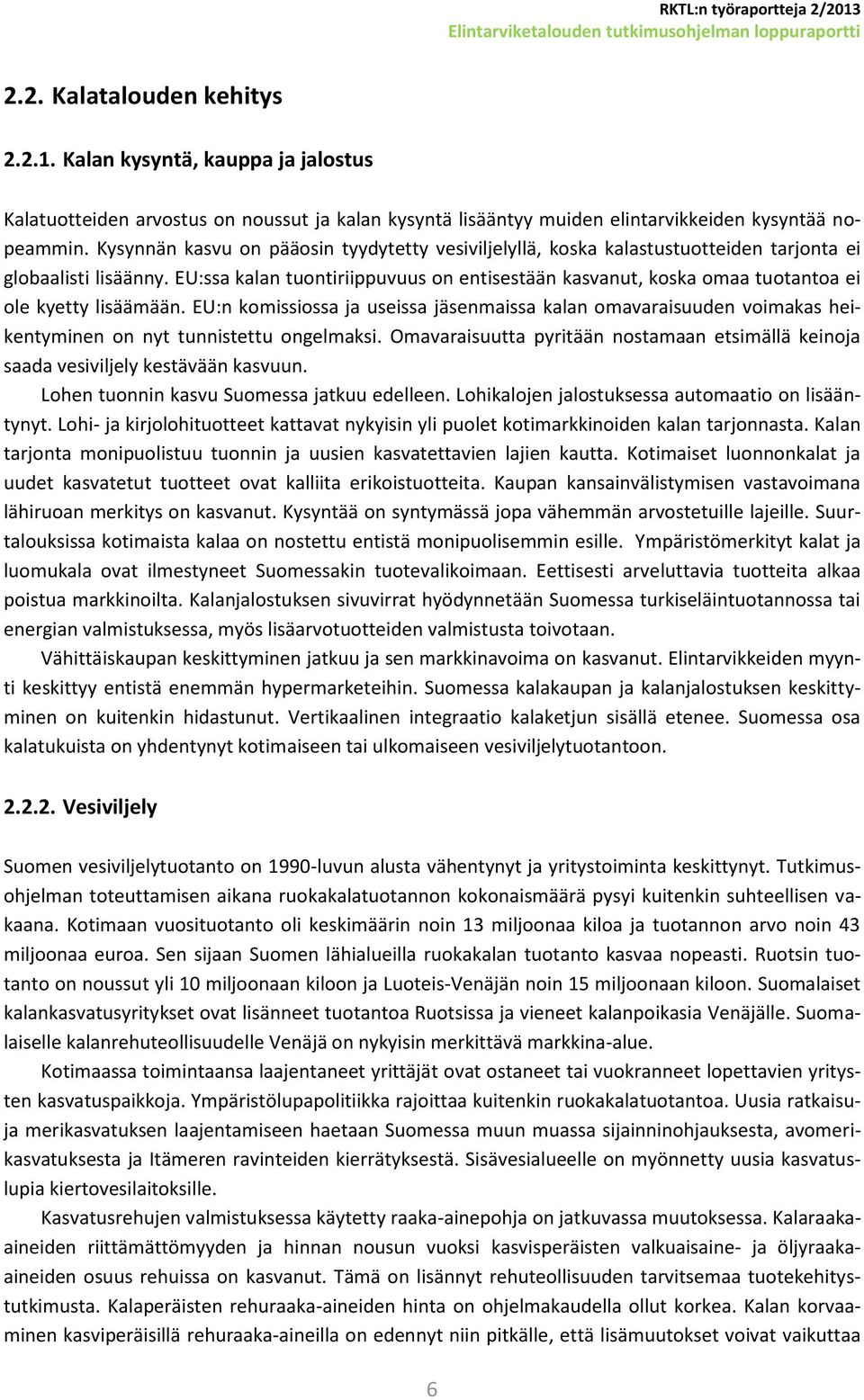 EU:ssa kalan tuontiriippuvuus on entisestään kasvanut, koska omaa tuotantoa ei ole kyetty lisäämään.