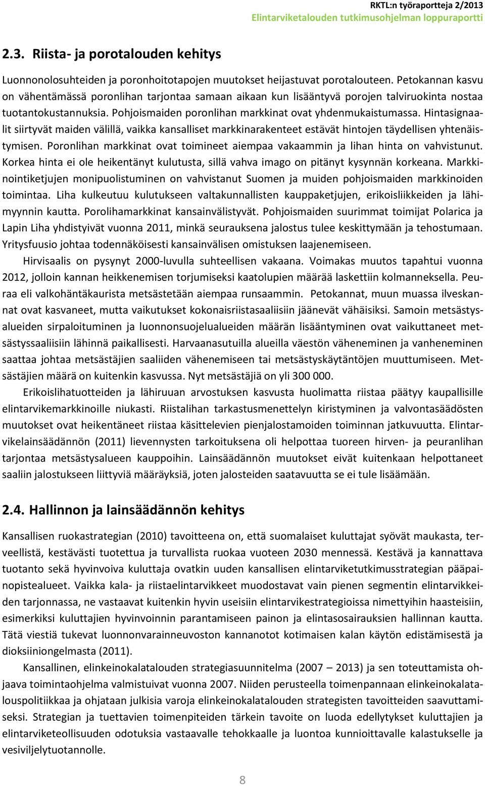 Hintasignaalit siirtyvät maiden välillä, vaikka kansalliset markkinarakenteet estävät hintojen täydellisen yhtenäistymisen.