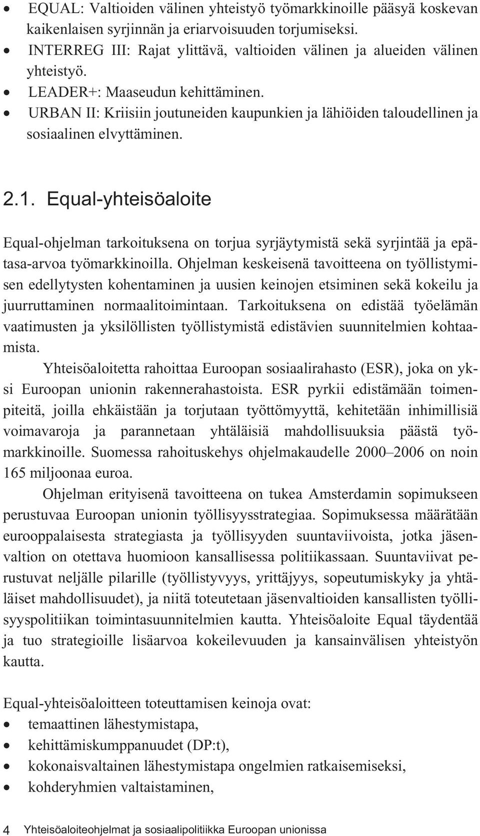 URBAN II: Kriisiin joutuneiden kaupunkien ja lähiöiden taloudellinen ja sosiaalinen elvyttäminen. 2.1.