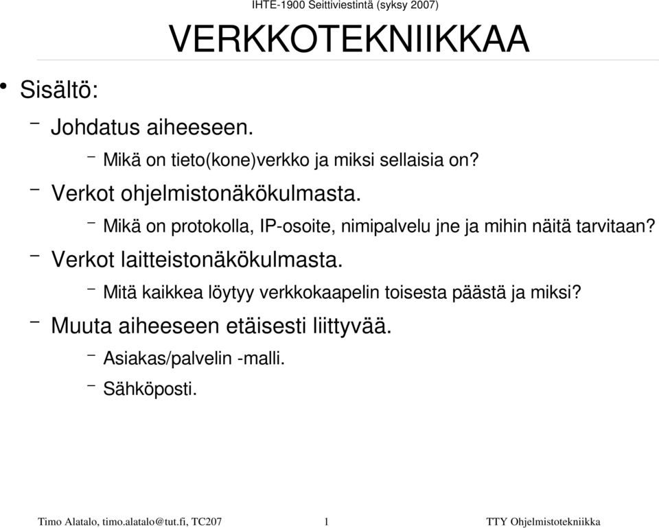 Verkot laitteistonäkökulmasta. Mitä kaikkea löytyy verkkokaapelin toisesta päästä ja miksi?