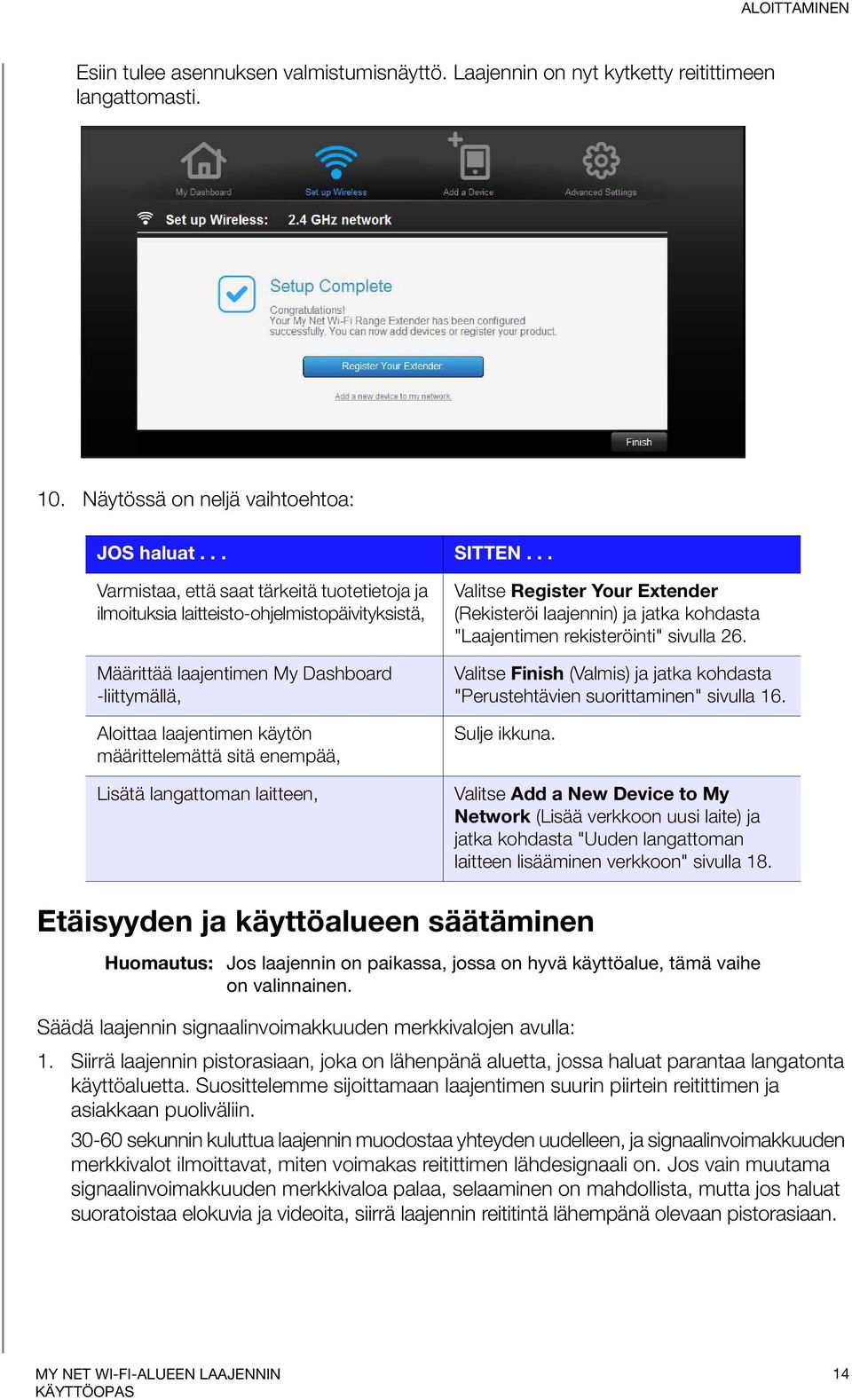 enempää, Lisätä langattoman laitteen, Valitse Register Your Extender (Rekisteröi laajennin) ja jatka kohdasta "Laajentimen rekisteröinti" sivulla 26.