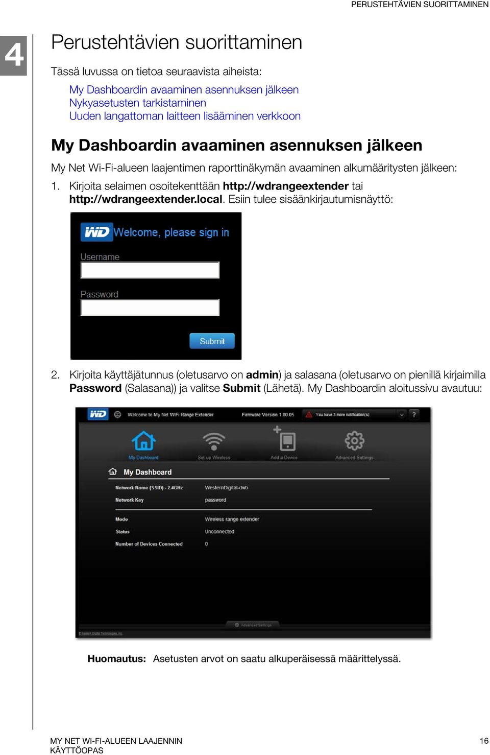 Kirjoita selaimen osoitekenttään http://wdrangeextender tai http://wdrangeextender.local. Esiin tulee sisäänkirjautumisnäyttö: 2.