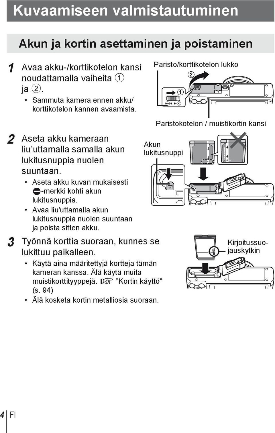 Aseta akku kuvan mukaisesti C-merkki kohti akun lukitusnuppia. Avaa liu'uttamalla akun lukitusnuppia nuolen suuntaan ja poista sitten akku.