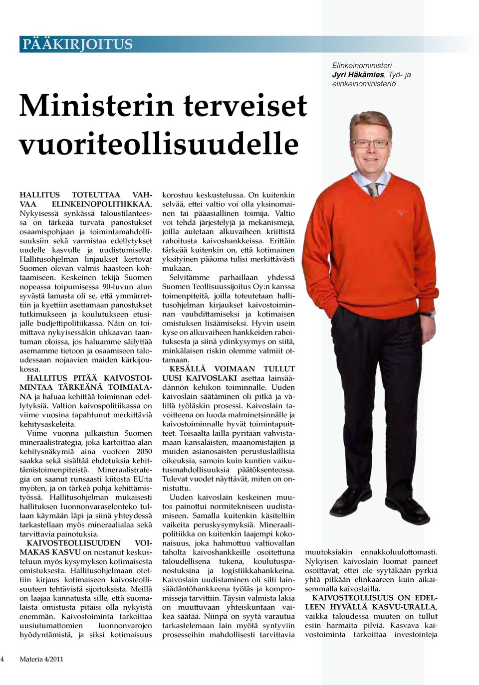 Hallitusohjelman linjaukset kertovat Suomen olevan valmis haasteen kohtaamiseen.