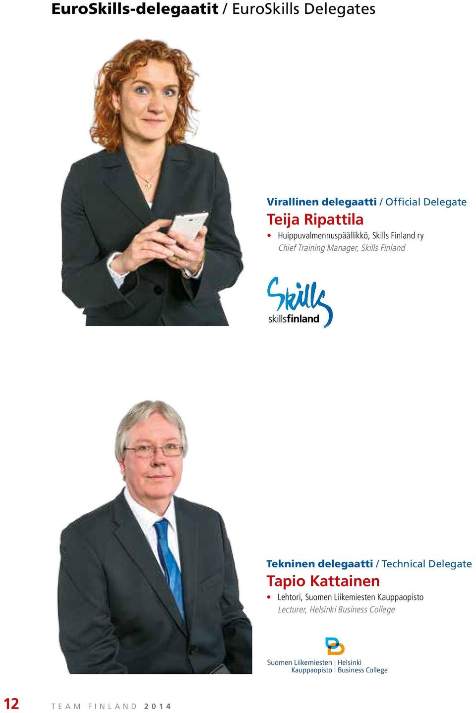 Manager, Skills Finland Tekninen delegaatti / Technical Delegate Tapio Kattainen